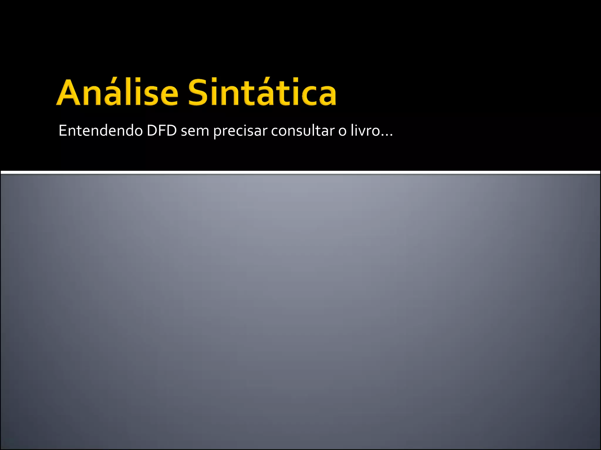 Entendendo DFD sem precisar consultar o livro...
 