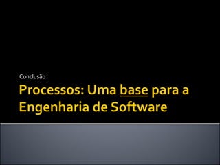 Conclusão
 