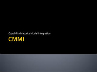 Capability Maturity Model Integration
 