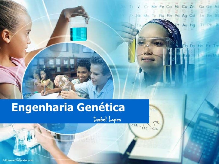 Engenharia Genética<br />Isabel Lopes<br />