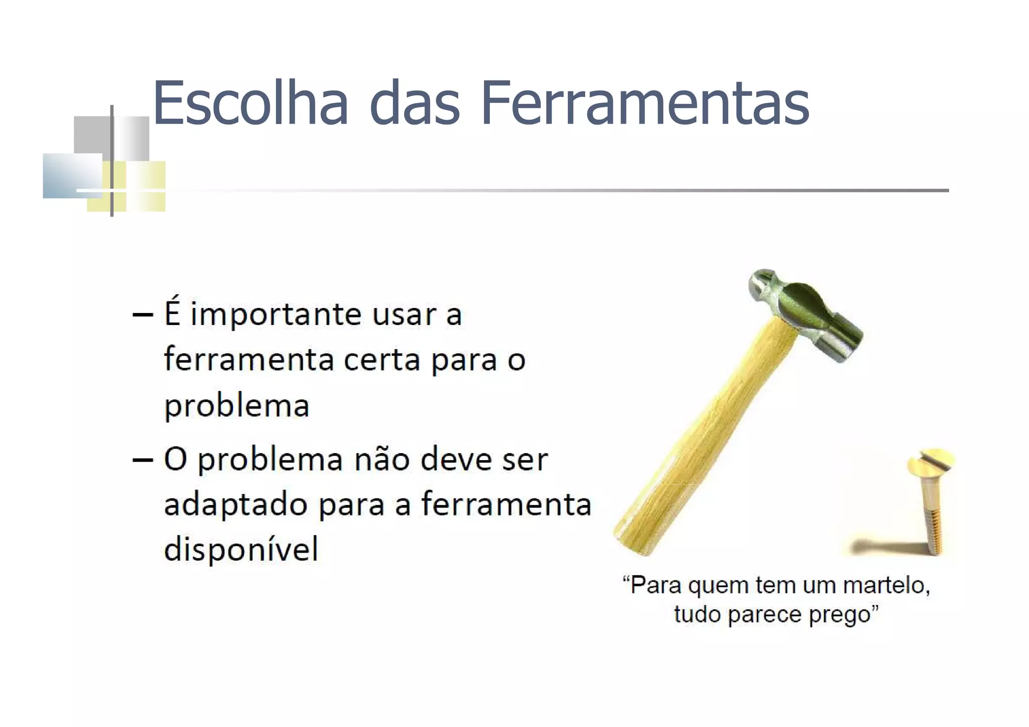 Escolha das Ferramentas
 