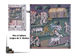 Frades agrónomos
Ora et labora
(regra de S. Bento)
 