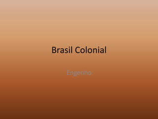 Brasil Colonial Engenho 