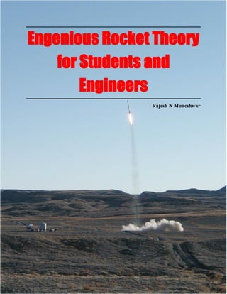 Engenious Rocket Theory
for Students and
Engineers
Rajesh N Muneshwar
 