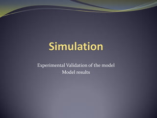 Experimental Validation of the model
Model results
 