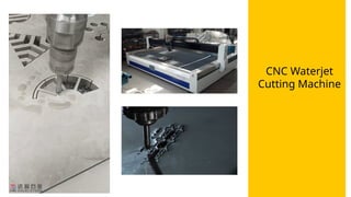 CNC Waterjet
Cutting Machine
 