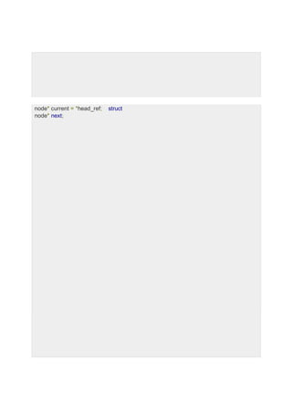 node* current = *head_ref; struct
node* next;
 