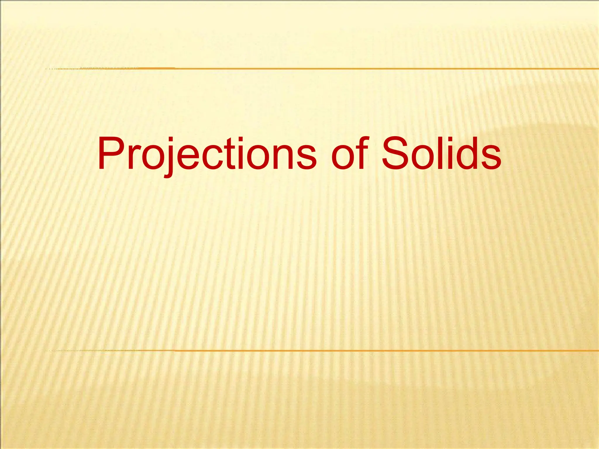 Projections of Solids
 