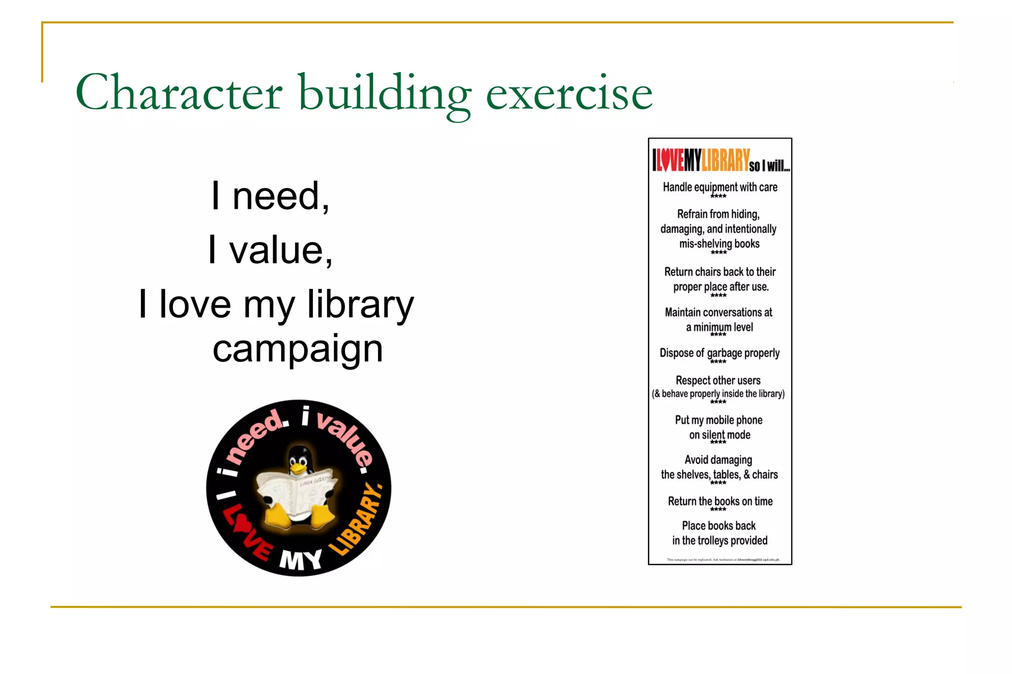 Character building exercise
I need,
I value,
I love my library
campaign
 