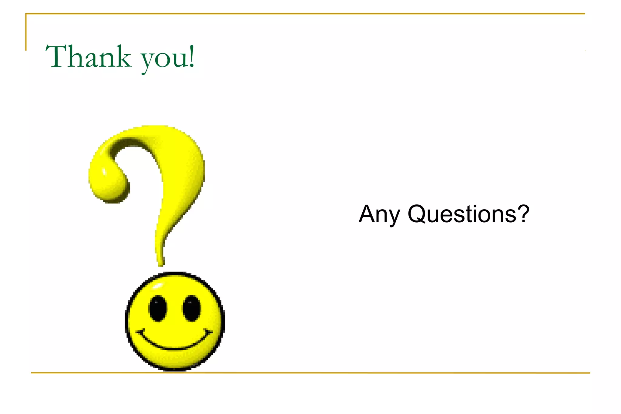 Thank you!
Any Questions?
 