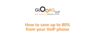 How to save up to 80%  from your VoIP phone 