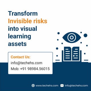 Pressure Vessel
Transform
Invisible risks
into visual
learning
assets
Contact Us:
info@techehs.com
Mob: +91 98984.56015
info@techehs.com
www.techehs.com
 