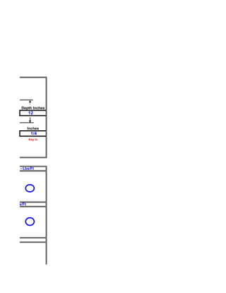 Depth Inches
                  12


                  Inches
                   1/4
                  Key In




millimeters) - Lbs/Ft




nches) - Lbs/Ft
 