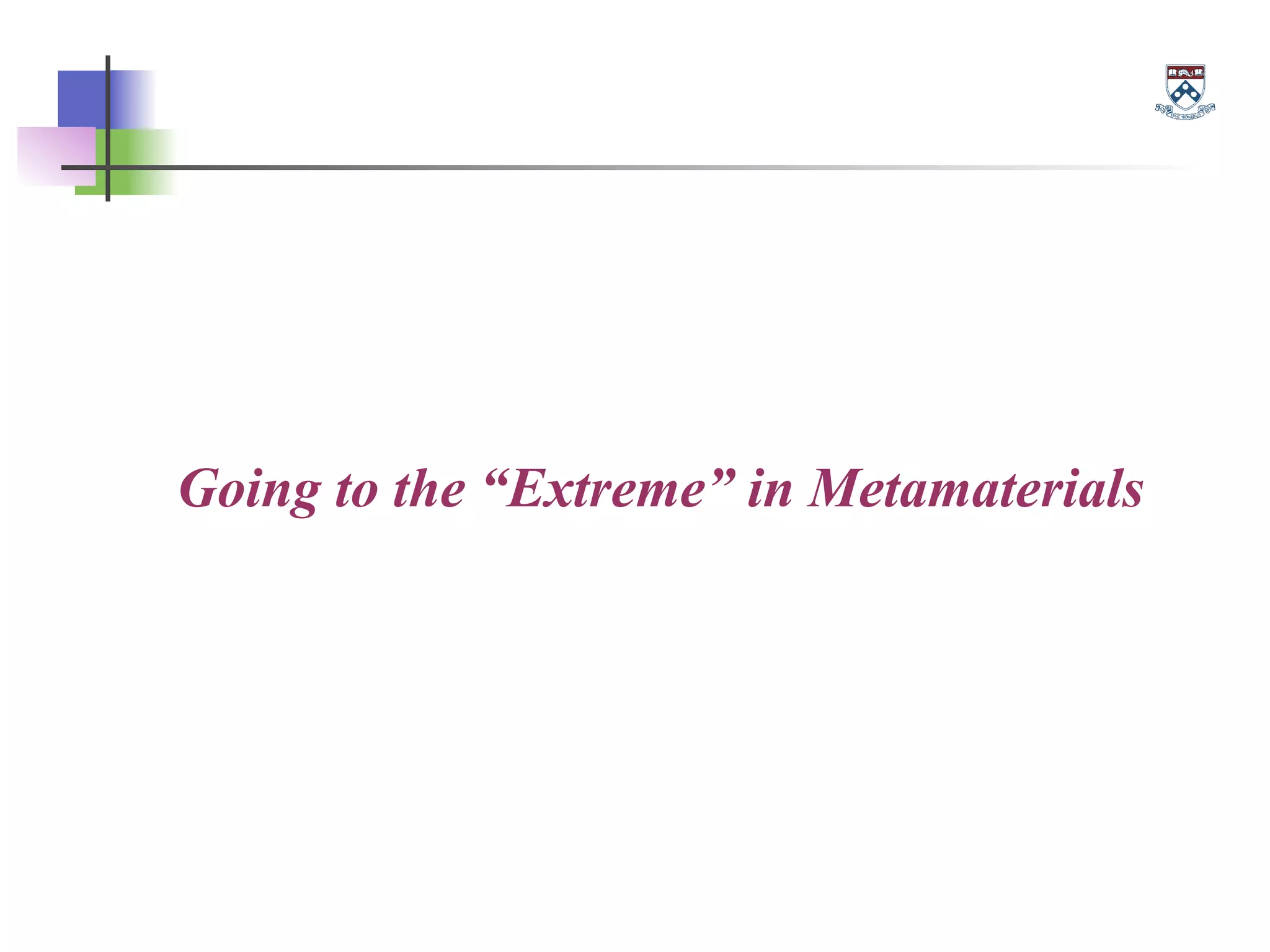 Going to the “Extreme” in Metamaterials
 
