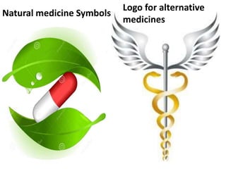 Natural medicine Symbols
Logo for alternative
medicines
 