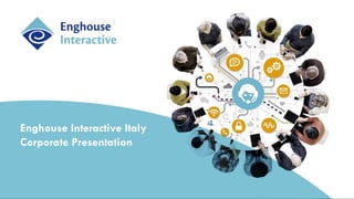 Enghouse Interactive Italy
Corporate Presentation
 