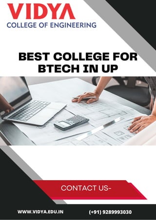 CONTACT US-
BEST COLLEGE FOR
BTECH IN UP
(+91) 9289993030
WWW.VIDYA.EDU.IN
 