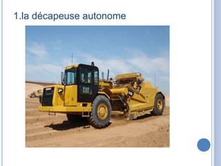 1.la décapeuse autonome
 