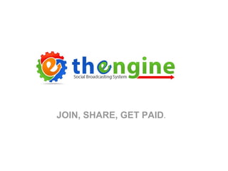 JOIN, SHARE, GET PAID.

 
