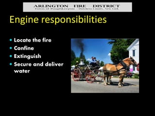 Basic Considerations
 Best route and access
 Position of apparatus
 Water supply
 