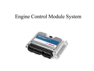 Engine Control Module System 
 