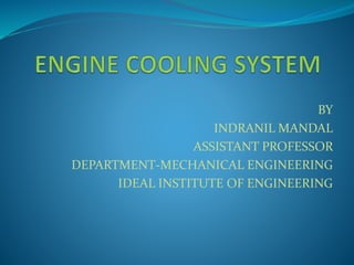 BY
INDRANIL MANDAL
ASSISTANT PROFESSOR
DEPARTMENT-MECHANICAL ENGINEERING
IDEAL INSTITUTE OF ENGINEERING
 