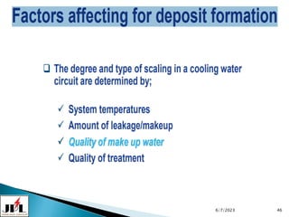 6/7/2023 46
Factors affecting for deposit formation
 