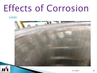 6/7/2023 56
Effects of Corrosion
Liner
 
