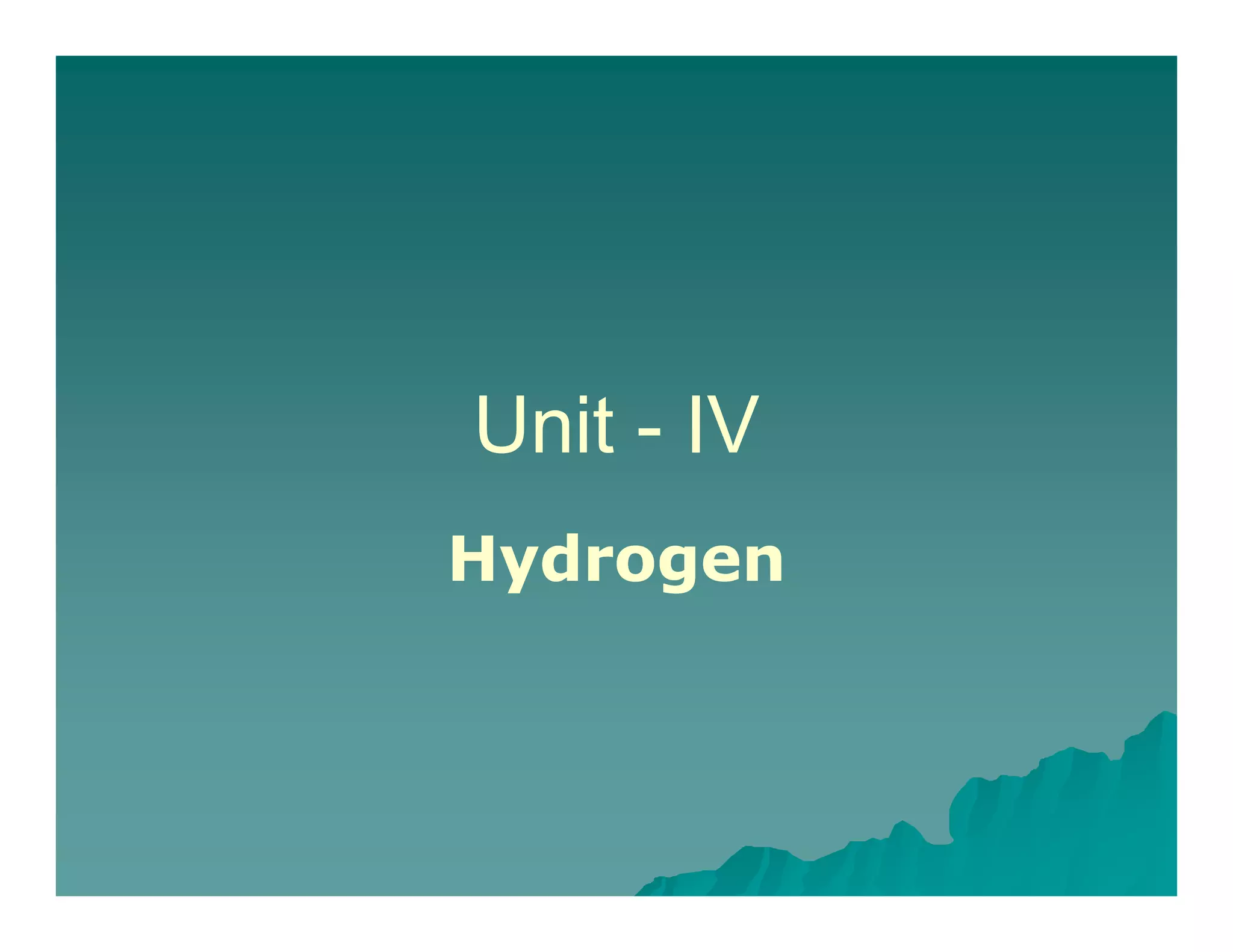 UnitUnit IVIVUnitUnit -- IVIV
H dH dHydrogenHydrogen
 