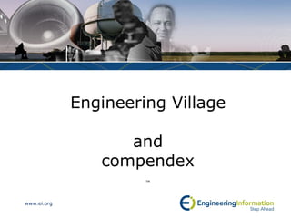 Engineering Village  and  compendex ™ 