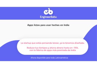 Ahora disponible para toda Latinoamérica
Apps listas para usar hechas en India
La startup que estás pensando lanzar, ya la tenemos diseñada:
Reduce tus tiempos y ahorra dinero hasta en -75%,
con la fábrica de apps más premiada de India
 