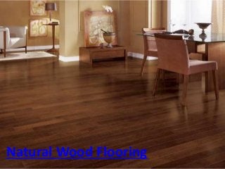 Natural Wood Flooring
 