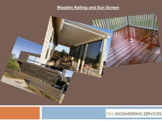 Wooden Railing and Sun Screen
 