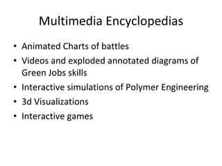 Multimedia Encyclopedias ,[object Object],[object Object],[object Object],[object Object],[object Object]