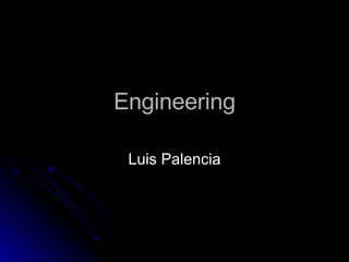 Engineering Luis Palencia 