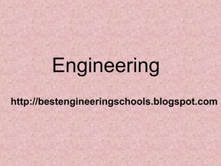Engineering
http://bestengineeringschools.blogspot.com

 