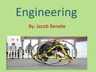 Engineering
By: Jacob Beneke
 