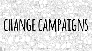 changecampaigns
© J. Michael McGarr, 2018
 