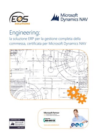 Engineering:
la soluzione ERP per la gestione completa della
commessa, certificata per Microsoft Dynamics NAV
 