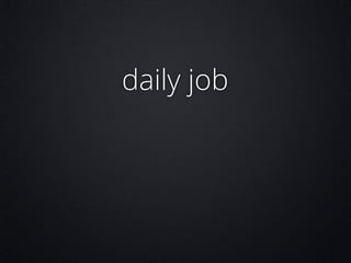 daily job

 