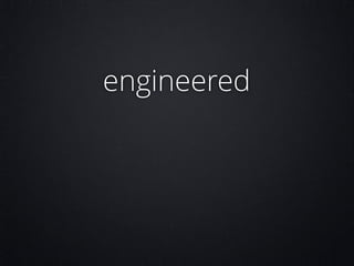 engineered

 