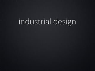 industrial design

 