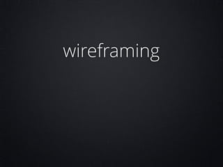 wireframing

 