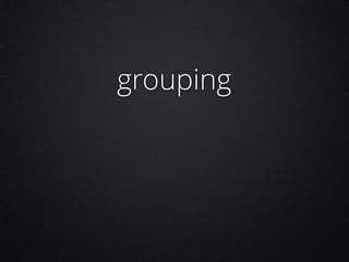 grouping

 