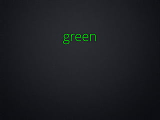 green

 