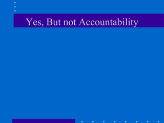 Yes, But not Accountability 