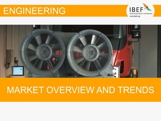 MARKET OVERVIEW AND TRENDS
ENGINEERING
 