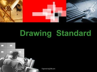 Drawing Standard
Engineering108.com
 