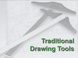 Traditional
Drawing Tools
Engineering108.com
 