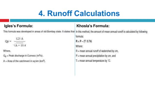 4. Runoff Calculations
Igles’s Formula: Khosla’s Formula:
 
